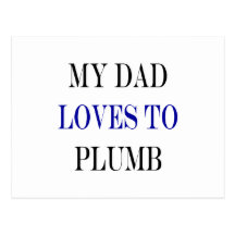 My Dad Loves To Plumb Postcard