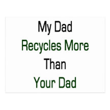 My Dad Recycles More Than Your Dad Postcard