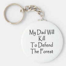 My Dad Will Kill To Defend The Forest Key Chain