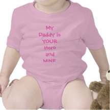 My Daddy is YOUR Hero and MINE. Baby Bodysuit