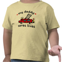 My Daddy Saves Lives - Fireman T-shirts
