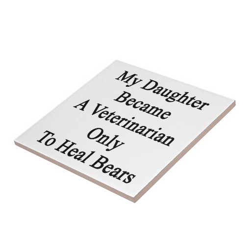 My Daughter Became A Veterinarian Only To Heal Bea Tiles