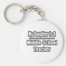 My Daughter Is A Middle School Teacher Key Chains