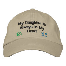 My Daughter Is Always In My Heart, PA, NY Baseball Cap