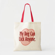 My Dog Can Lick Anyone Canvas Bags