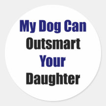 My Dog Can Outsmart Your Daughter Stickers