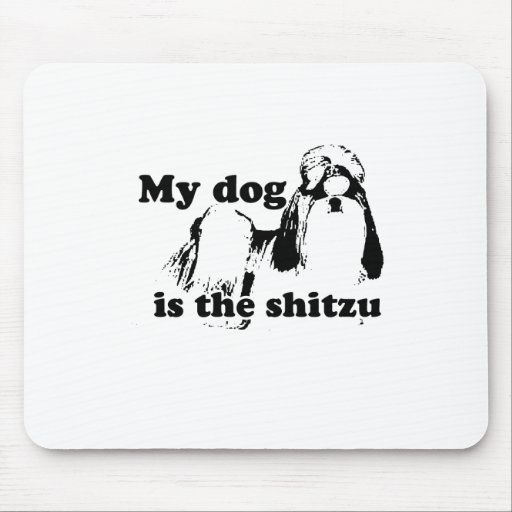 MY DOG IS THE SHITZU MOUSE MATS