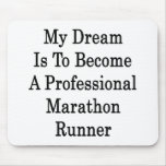 My Dream Is To Become A Professional Marathon Runn Mouse Mat