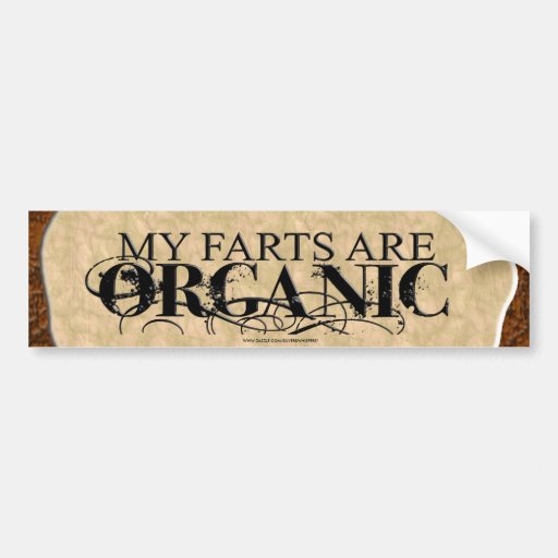 MY FARTS ARE ORGANIC BUMPER STICKERS
