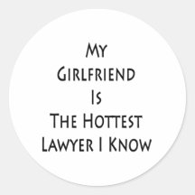 My Girlfriend Is The Hottest Lawyer I Know Round Sticker