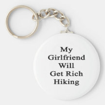 My Girlfriend Will Get Rich Hiking Key Chains