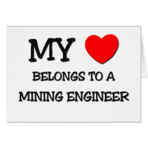 My Heart Belongs To A MINING ENGINEER Greeting Cards