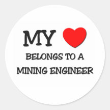 My Heart Belongs To A MINING ENGINEER Round Stickers
