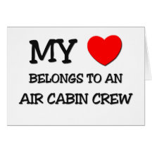 My Heart Belongs To An AIR CABIN CREW Greeting Card