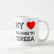 My Heart Belongs To TERESA Coffee Mugs