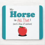 My Horse is All That! Funny Horse Mouse Mat