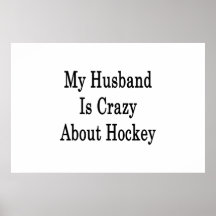 My Husband Is Crazy About Hockey Print