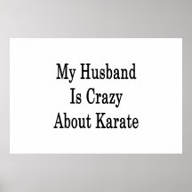 My Husband Is Crazy About Karate Print