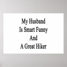 My Husband Is Smart Funny And A Great Hiker Posters