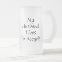 My Husband Lives To Recycle Coffee Mug