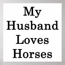 My Husband Loves Horses Posters