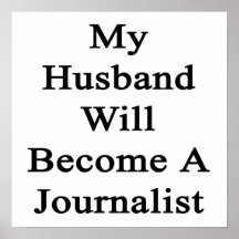 My Husband Will Become A Journalist Print