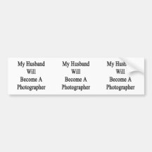 My Husband Will Become A Photographer Bumper Sticker
