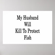 My Husband Will Kill To Protect Fish Poster