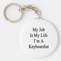 My Job Is My Life I'm A Keyboardist Key Chains