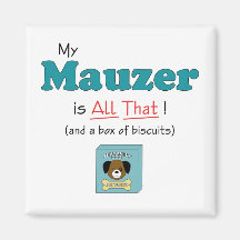 My Mauzer is All That! Fridge Magnet