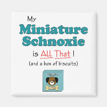 My Miniature Schnoxie is All That! Magnet