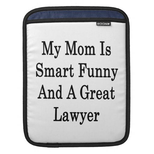 My Mum Is Smart Funny And A Great Lawyer iPad Sleeves