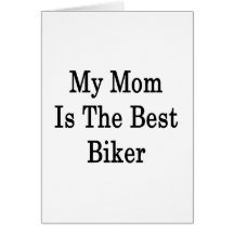 My Mum Is The Best Biker Greeting Cards
