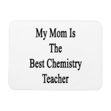 My Mum Is The Best Chemistry Teacher Rectangle Magnet