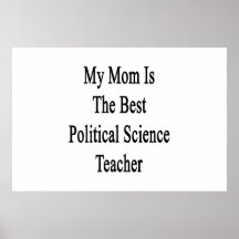 My Mum Is The Best Political Science Teacher Posters