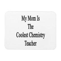 My Mum Is The Coolest Chemistry Teacher Magnet