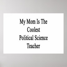 My Mum Is The Coolest Political Science Teacher Print