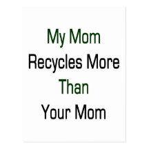 My Mum Recycles More Than Your Mum Postcard