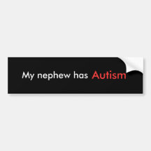 My Nephew has Autism Bumper Sticker