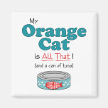 My Orange Cat is All That! Funny Kitty Magnet
