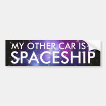 My Other Car is a Spaceship Bumper Stickers
