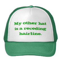 My other hat is a receding hairline.