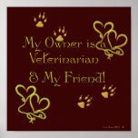My Owner IS A Veterinarian Print