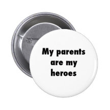 my parents are my heroes pinback button