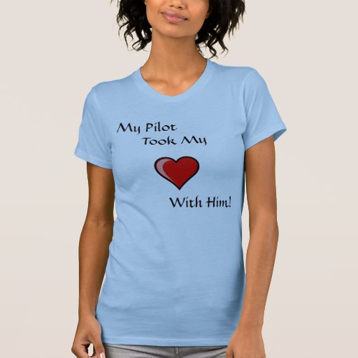 My Pilot, Took My, With Him! Tees