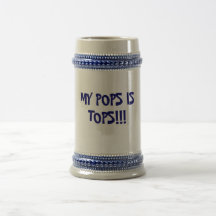 MY POPS IS, TOPS!!! MUG