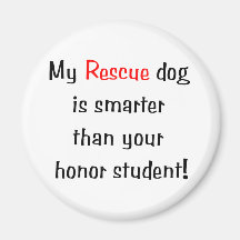 My Rescue Dog is Smarter Than Your Honour Student Fridge Magnet