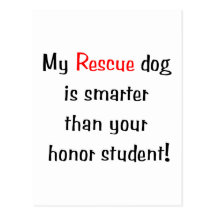 My Rescue Dog is Smarter Than Your Honour Student Postcards
