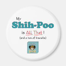 My Shih-Poo is All That! Refrigerator Magnet