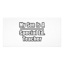 My Son Is A Special Ed. Teacher Custom Photo Card